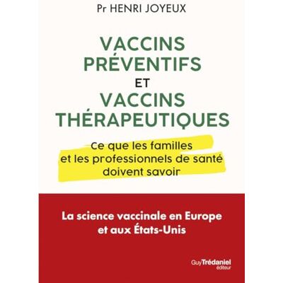 Joyeux, Henri Vaccins préventifs et vaccins thérapeutiques Ce que les familles et les professionnels de santé doivent savoir - Publicité Joyeux, Henri Vaccins préventifs et vaccins thérapeutiques Ce que les familles et les professionnels de santé doivent savoir - Publicité