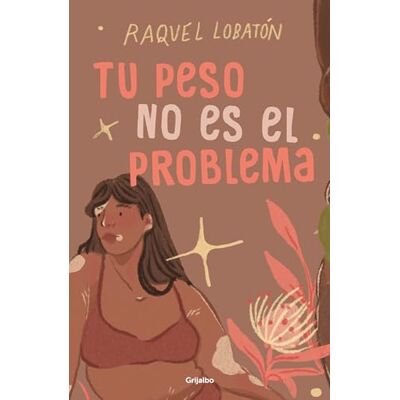 Lobatón, Raquel Tu peso no es el problema / The Body I Love: Cuestionamientos a La Cultura De Dietas Y Herramientas Para La Liberacion Corporal - Publicité Lobatón, Raquel Tu peso no es el problema / The Body I Love: Cuestionamientos a La Cultura De Dietas Y Herramientas Para La Liberacion Corporal - Publicité