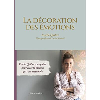 Quilici, Estelle La décoration des émotions: Estelle Quilici vous guide pour créer la maison qui vous ressemble - Publicité Quilici, Estelle La décoration des émotions: Estelle Quilici vous guide pour créer la maison qui vous ressemble - Publicité