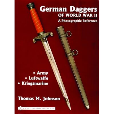 Johnson, Thomas M. German Daggers Of World War II A Photographic Reference: Army Luftwaffe Kriegsmarine (1) - Publicité Johnson, Thomas M. German Daggers Of World War II A Photographic Reference: Army Luftwaffe Kriegsmarine (1) - Publicité
