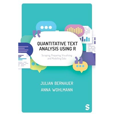 Julian Bernauer Quantitative Text Analysis Using R: Scraping, Preparing, Visualising and Modelling Data - Publicité Julian Bernauer Quantitative Text Analysis Using R: Scraping, Preparing, Visualising and Modelling Data - Publicité