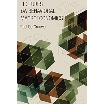 De Grauwe, Paul Lectures on Behavioral Macroeconomics - Publicité De Grauwe, Paul Lectures on Behavioral Macroeconomics - Publicité