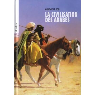 Le Bon, Gustave La civilisation des arabes - Publicité Le Bon, Gustave La civilisation des arabes - Publicité
