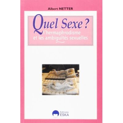 Netter, Albert Quel sexe ? : l'hermaphrodisme et les ambiguïtés sexuelles - Publicité Netter, Albert Quel sexe ? : l'hermaphrodisme et les ambiguïtés sexuelles - Publicité