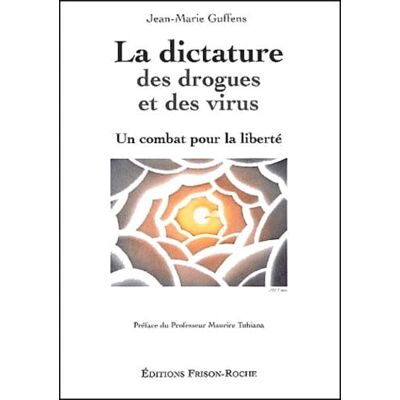 Guffens, Jean-Marie La Dictature Des Drogues Et Des Virus. Un Combat Pour La Liberte - Publicité Guffens, Jean-Marie La Dictature Des Drogues Et Des Virus. Un Combat Pour La Liberte - Publicité