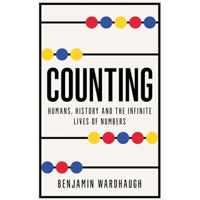 Wardhaugh, Benjamin Counting: Humans, History and the Infinite Lives of Numbers - Publicité Wardhaugh, Benjamin Counting: Humans, History and the Infinite Lives of Numbers - Publicité