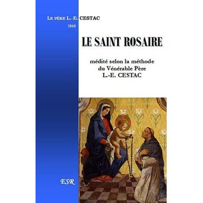 Cestac, Louis-Edouard Le Saint Rosaire: Médité selon la méthode du Vénérable Père Louis-Edouard Cestac - Publicité Cestac, Louis-Edouard Le Saint Rosaire: Médité selon la méthode du Vénérable Père Louis-Edouard Cestac - Publicité