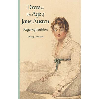 Davidson, Hilary Dress in the Age of Jane Austen: Regency Fashion - Publicité Davidson, Hilary Dress in the Age of Jane Austen: Regency Fashion - Publicité