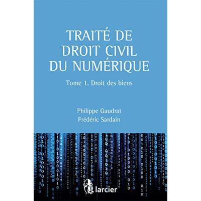 Gaudrat, Philippe Traité de droit civil du numérique - Publicité Gaudrat, Philippe Traité de droit civil du numérique - Publicité
