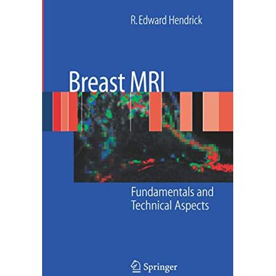 Hendrick, R. Edward Breast MRI: Fundamentals and Technical Aspects - Publicité Hendrick, R. Edward Breast MRI: Fundamentals and Technical Aspects - Publicité