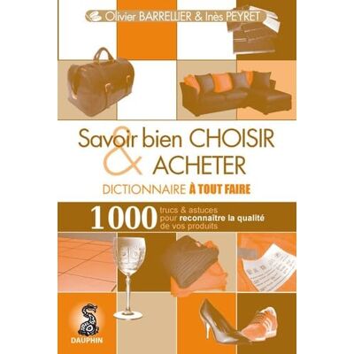 Olivier Barrellier Dictionnaire à tout faire : Savoir bien choisir et acheter - Publicité Olivier Barrellier Dictionnaire à tout faire : Savoir bien choisir et acheter - Publicité