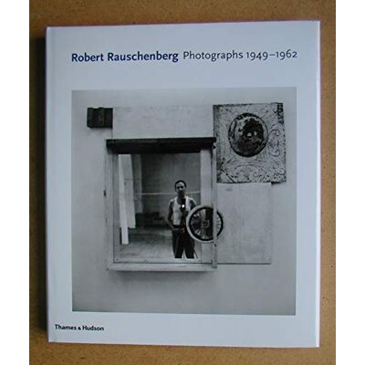 White/davidson Robert Rauschenberg Photographs 1949-1962 /anglais - Publicité White/davidson Robert Rauschenberg Photographs 1949-1962 /anglais - Publicité