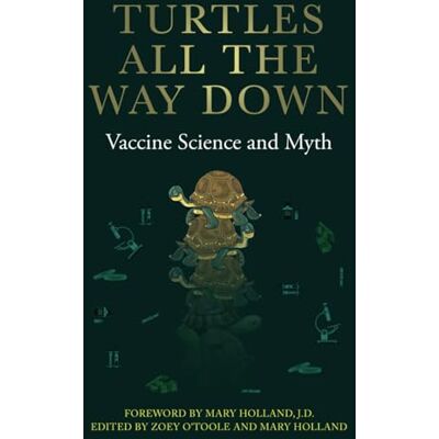 Anonymous Turtles All The Way Down: Vaccine Science and Myth - Publicité Anonymous Turtles All The Way Down: Vaccine Science and Myth - Publicité