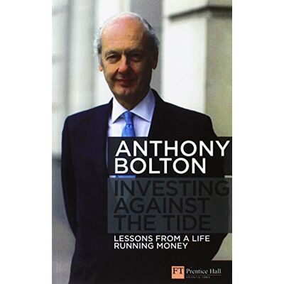 Bolton, Anthony Investing Against the Tide: Lessons from a Life Running Money - Publicité Bolton, Anthony Investing Against the Tide: Lessons from a Life Running Money - Publicité