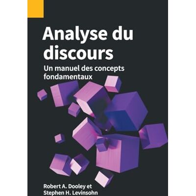 Dooley, Robert A Analyse du discours: Un manuel des concepts fondamentaux - Publicité Dooley, Robert A Analyse du discours: Un manuel des concepts fondamentaux - Publicité