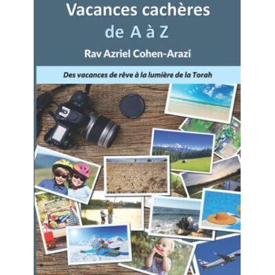 Cohen-Arazi chlita, Rav Azriel Vacances cachères de A à Z: Vacances de rêve à la lumière de la Torah - Publicité Cohen-Arazi chlita, Rav Azriel Vacances cachères de A à Z: Vacances de rêve à la lumière de la Torah - Publicité