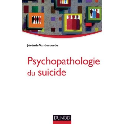 Vandevoorde, Jérémie Psychopathologie du suicide - Publicité Vandevoorde, Jérémie Psychopathologie du suicide - Publicité