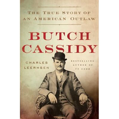 Leerhsen, Charles Butch Cassidy: The True Story of an American Outlaw - Publicité Leerhsen, Charles Butch Cassidy: The True Story of an American Outlaw - Publicité