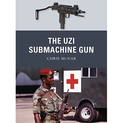 McNab, Chris The Uzi Submachine Gun - Publicité McNab, Chris The Uzi Submachine Gun - Publicité