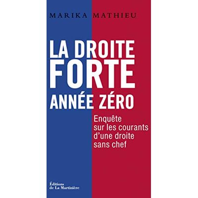 Mathieu, Marika La Droite forte : Année zéro: Enquête sur les courants d'une droite sans chef - Publicité Mathieu, Marika La Droite forte : Année zéro: Enquête sur les courants d'une droite sans chef - Publicité
