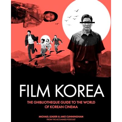 Cunningham, Jake Ghibliotheque Film Korea: The essential guide to the wonderful world of Korean cinema - Publicité Cunningham, Jake Ghibliotheque Film Korea: The essential guide to the wonderful world of Korean cinema - Publicité