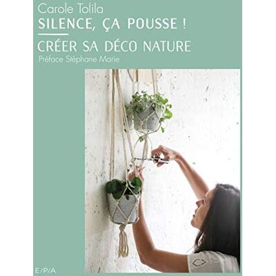 Tolila, Carole Silence ça pousse ! Créer sa déco nature - Publicité Tolila, Carole Silence ça pousse ! Créer sa déco nature - Publicité