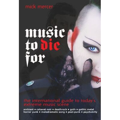 Mercer, Mick Music to Die for: The International Guide to Today's Extreme Music Scene - Publicité Mercer, Mick Music to Die for: The International Guide to Today's Extreme Music Scene - Publicité