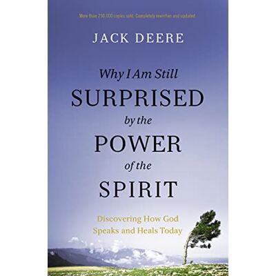 Deere, Jack S. Why I Am Still Surprised by the Power of the Spirit: Discovering How God Speaks and Heals Today - Publicité Deere, Jack S. Why I Am Still Surprised by the Power of the Spirit: Discovering How God Speaks and Heals Today - Publicité