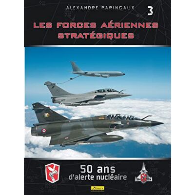 Lert, Frédéric Les Forces Aériennes Stratégiques- 50 ans d'alerte nucléaire Les Forces Aériennes Stratégiques- 50 ans d'alerte nucléaire - Publicité Lert, Frédéric Les Forces Aériennes Stratégiques- 50 ans d'alerte nucléaire Les Forces Aériennes Stratégiques- 50 ans d'alerte nucléaire - Publicité