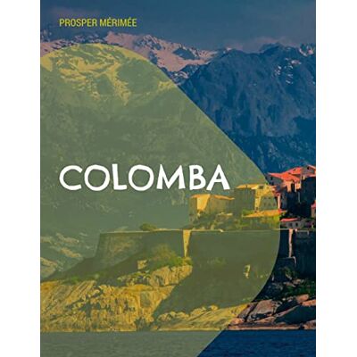Mérimée, Prosper Colomba: Une nouvelle basée sur la vengeance - Publicité Mérimée, Prosper Colomba: Une nouvelle basée sur la vengeance - Publicité