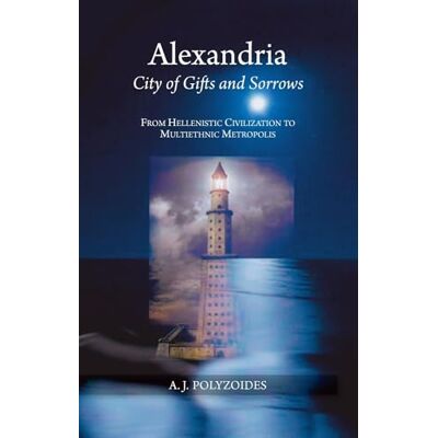 Polyzoides, Apostolos J Alexandria: City of Gifts and Sorrows; From Hellenistic Civilization to Multiethnic Metropolis - Publicité Polyzoides, Apostolos J Alexandria: City of Gifts and Sorrows; From Hellenistic Civilization to Multiethnic Metropolis - Publicité