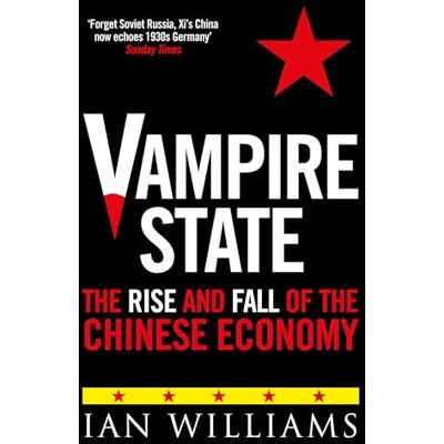 Williams, Ian Vampire State: The Rise and Fall of the Chinese Economy - Publicité Williams, Ian Vampire State: The Rise and Fall of the Chinese Economy - Publicité