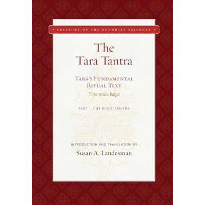 The Tara Tantra: Tara's Fundamental Ritual Text (Tara-mula-kalpa) - Publicité The Tara Tantra: Tara's Fundamental Ritual Text (Tara-mula-kalpa) - Publicité