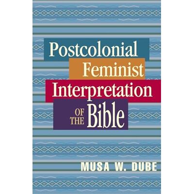 Musa Dube Postcolonial Feminist Interpretation of the Bible - Publicité Musa Dube Postcolonial Feminist Interpretation of the Bible - Publicité