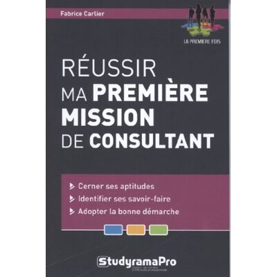Carlier, Fabrice Réussir ma première mission de consultant - Publicité Carlier, Fabrice Réussir ma première mission de consultant - Publicité