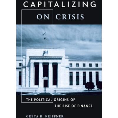 Krippner Capitalizing on Crisis: The Political Origins of the Rise of Finance - Publicité Krippner Capitalizing on Crisis: The Political Origins of the Rise of Finance - Publicité