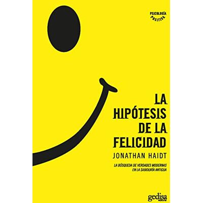 Haidt, Jonathan La hipotesis de la Felicidad / The Happiness Hypothesis: La búsqueda de verdades modernas en la sabiduría Antigua / Finding Modern Truth in Ancient Wisdom - Publicité Haidt, Jonathan La hipotesis de la Felicidad / The Happiness Hypothesis: La búsqueda de verdades modernas en la sabiduría Antigua / Finding Modern Truth in Ancient Wisdom - Publicité