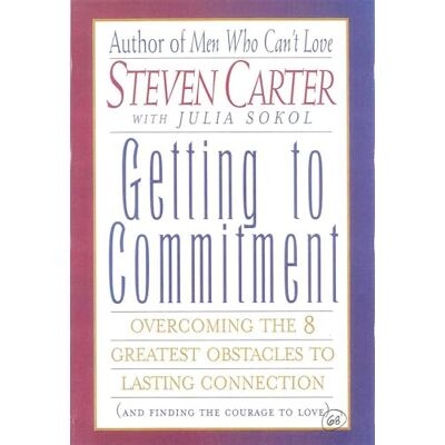 Carter, Steven Getting to Commitment: Overcoming the 8 Greatest Obstacles to Lasting Connection (And Finding the Courage to Love) - Publicité Carter, Steven Getting to Commitment: Overcoming the 8 Greatest Obstacles to Lasting Connection (And Finding the Courage to Love) - Publicité