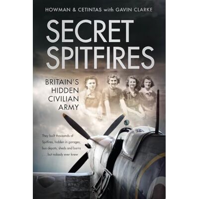 Howman, Karl Secret Spitfires: Britain’s Hidden Civilian Army - Publicité Howman, Karl Secret Spitfires: Britain’s Hidden Civilian Army - Publicité