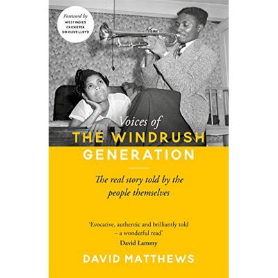 Matthews, David Voices of the Windrush Generation: The Real Story Told by the People Themselves - Publicité Matthews, David Voices of the Windrush Generation: The Real Story Told by the People Themselves - Publicité