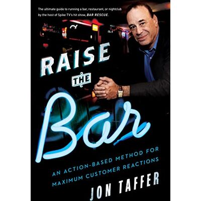 Taffer, Jon Raise the Bar: An Action-Based Method for Maximum Customer Reactions - Publicité Taffer, Jon Raise the Bar: An Action-Based Method for Maximum Customer Reactions - Publicité