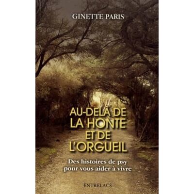 Paris, Ginette Au-delà de la honte et de l'orgueil Des histoires de psy pour vous aider à vivre - Publicité Paris, Ginette Au-delà de la honte et de l'orgueil Des histoires de psy pour vous aider à vivre - Publicité