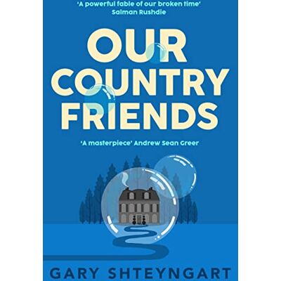 Shteyngart, Gary Our Country Friends - Publicité Shteyngart, Gary Our Country Friends - Publicité