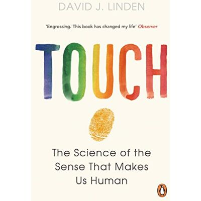 Linden, David J. Touch: The Science of the Sense that Makes Us Human - Publicité Linden, David J. Touch: The Science of the Sense that Makes Us Human - Publicité