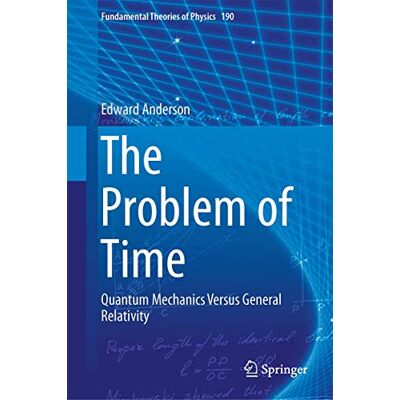 Anderson, Edward The Problem of Time: Quantum Mechanics Versus General Relativity - Publicité Anderson, Edward The Problem of Time: Quantum Mechanics Versus General Relativity - Publicité