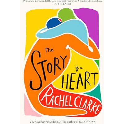 Clarke, Rachel The Story of a Heart: WINNER OF THE WOMEN'S PRIZE FOR NON FICTION 2025 - Publicité Clarke, Rachel The Story of a Heart: WINNER OF THE WOMEN'S PRIZE FOR NON FICTION 2025 - Publicité