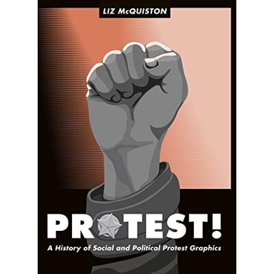 McQuiston, Liz Protest!: A History of Social and Political Protest Graphics - Publicité McQuiston, Liz Protest!: A History of Social and Political Protest Graphics - Publicité