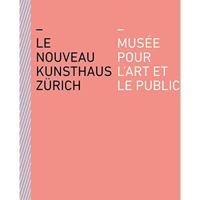 Le Nouveau Kunsthaus Zürich: Musée Pour L'art Et Le Public - Publicité Le Nouveau Kunsthaus Zürich: Musée Pour L'art Et Le Public - Publicité