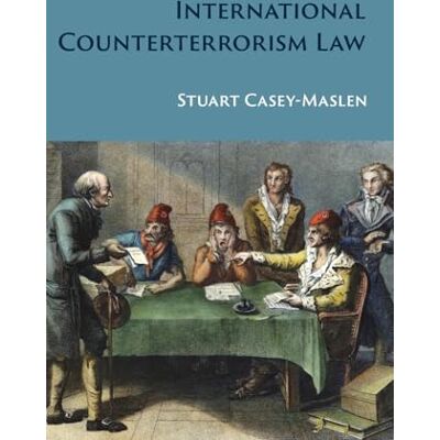 Casey-Maslen, Stuart International Counterterrorism Law - Publicité Casey-Maslen, Stuart International Counterterrorism Law - Publicité