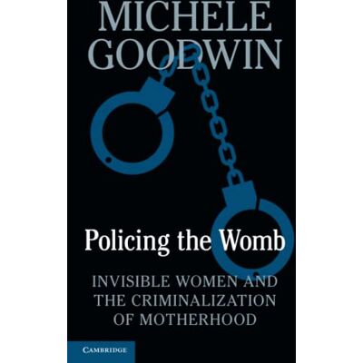 Goodwin, Michele Policing the Womb - Publicité Goodwin, Michele Policing the Womb - Publicité